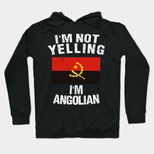 I'm Not Yelling I'm Angolian Hoodie